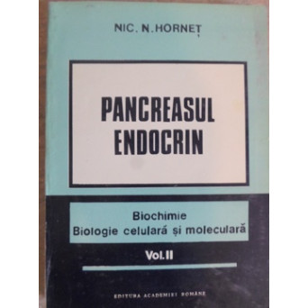 PANCREASUL ENDOCRIN. BIOCHIMIE. BIOLOGIE CELULARA SI MOLECULARA VOL.2 FIZIOLOGIE SI PATOBIOCHIMIE