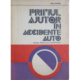 PRIMUL AJUTOR IN ACCIDENTE AUTO. MANUAL PENTRU SCOLI PROFESIONALE