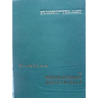 PROBLEME DE PRACTICA SI TEHNICA OBSTETRICALA