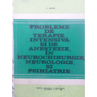PROBLEME DE TERAPIE INTENSIVA SI DE ANESTEZIE IN NEUROCHIRURGIE NEUROLOGIE SI PSIHIATRIE PROBLEME DE TERAPIE INTENSIVA SI DE ANESTEZIE IN NEUROCHIRURGIE NEUROLOGIE SI PSIHIATRIE