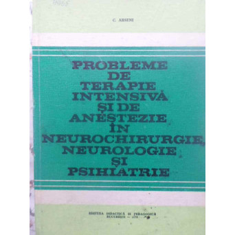 PROBLEME DE TERAPIE INTENSIVA SI DE ANESTEZIE IN NEUROCHIRURGIE NEUROLOGIE SI PSIHIATRIE