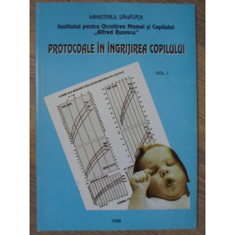 PROTOCOALE IN INGRIJIREA COPILULUI VOL.1