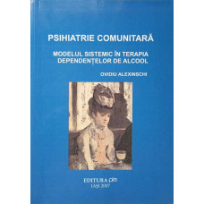 PSIHIATRIE COMUNITARA. MODELUL SISTEMIC IN TERAPIA DEPENDENTELOR DE ALCOOL