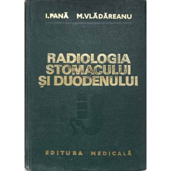 RADIOLOGIA STOMACULUI SI DUODENULUI