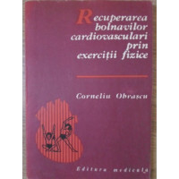 RECUPERAREA BOLNAVILOR CARDIOVASCULARI PRIN EXERCITII FIZICE RECUPERAREA BOLNAVILOR CARDIOVASCULARI PRIN EXERCITII FIZICE
