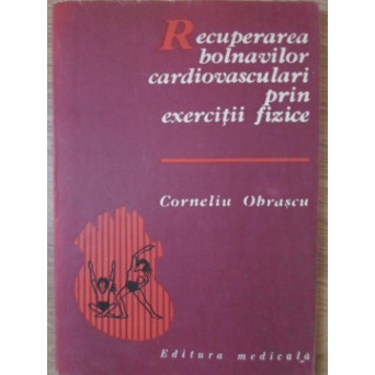 RECUPERAREA BOLNAVILOR CARDIOVASCULARI PRIN EXERCITII FIZICE