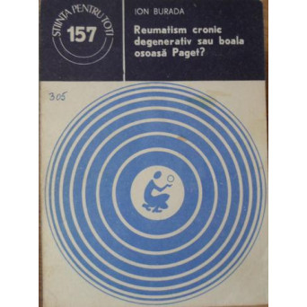 REUMATISMUL CRONIC DEGENERATIV SAU BOALA OSOASA PAGET?