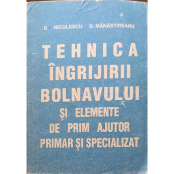 TEHNICA INGRIJIRII BOLNAVULUI SI ELEMENTE DE PRIM AJUTOR PRIMAR SI SPECIALIZAT
