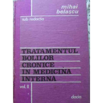 TRATAMENTUL BOLILOR CRONICE IN MEDICINA INTERNA VOL.2