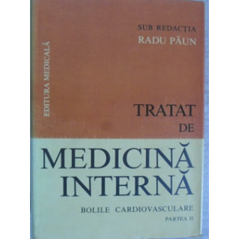 TRATAT DE MEDICINA INTERNA. BOLILE CARDIOVASCULARE PARTEA A II-A