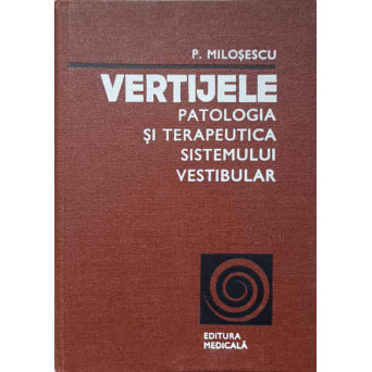 VERTIJELE. PATOLOGIA SI TERAPEUTICA SISTEMULUI VESTIBULAR