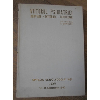 VIITORUL PSIHIATRIE. ADAPTARE, INTEGRARE, RECUPERARE