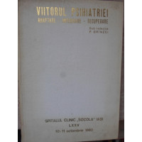 VIITORUL PSIHIATRIEI. ADAPTARE, INTEGRARE, RECUPERARE VIITORUL PSIHIATRIEI. ADAPTARE, INTEGRARE, RECUPERARE