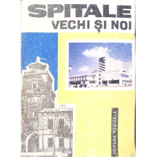 SPITALE VECHI SI NOI