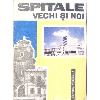 SPITALE VECHI SI NOI