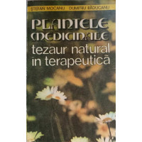 PLANTELE MEDICINALE TEZAUR NATURAL IN TERAPEUTICA PLANTELE MEDICINALE TEZAUR NATURAL IN TERAPEUTICA