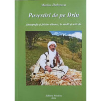 POVESTIRI DE PE DRIN. ETNOGRAFIE SI FOLCLOR ALBANEZ, IN STUDII SI ARTICOLE POVESTIRI DE PE DRIN. ETNOGRAFIE SI FOLCLOR ALBANEZ, IN STUDII SI ARTICOLE