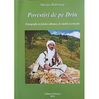 POVESTIRI DE PE DRIN. ETNOGRAFIE SI FOLCLOR ALBANEZ, IN STUDII SI ARTICOLE
