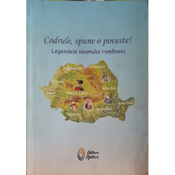 CODRULE, SPUNE O POVESTE! LEGENDELE NEAMULUI ROMANESC
