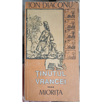 TINUTUL VRANCEI: ETNOGRAFIE, FOLCLOR, DIALECTOLOGIE. MIORITA IV