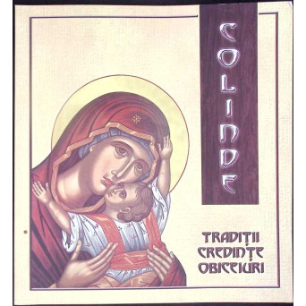 COLINDE. TRADITII, CREDINTE, OBICEIURI