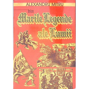 DIN MARILE LEGENDE ALE LUMII