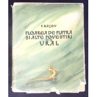 FLOAREA DE PIATRA SI ALTE POVESTIRI DIN URAL FLOAREA DE PIATRA SI ALTE POVESTIRI DIN URAL