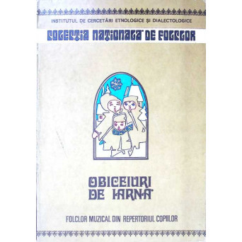 OBICEIURI DE IARNA. FOLCLORUL MUZICAL DIN REPERTORIUL COPIILOR