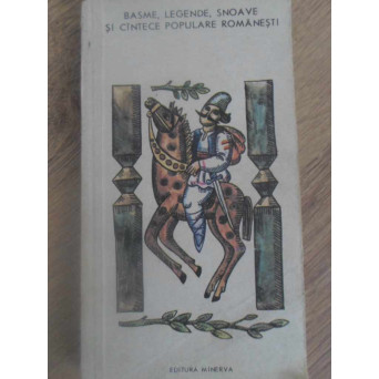 BASME, LEGENDE, SNOAVE SI CANTECE POPULARE ROMANESTI