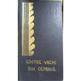 CANTEC VECHI DIN OLTENIA. FOLCLOR DIN OLTENIA