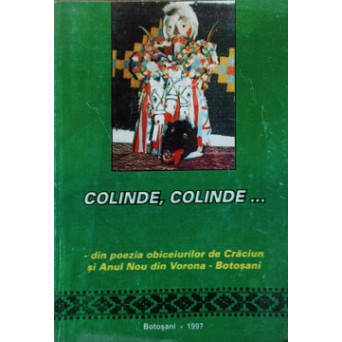 COLINDE, COLINDE... DIN POEZIA OBICEIURILOR DE CRACIUN SI ANUL NOU DIN VORONA - BOTOSANI