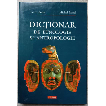 DICTIONAR DE ETNOLOGIE SI ANTROPOLOGIE