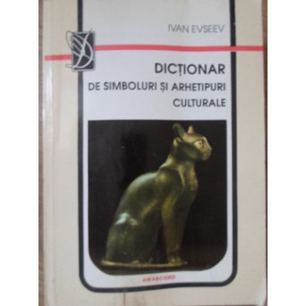 DICTIONAR DE SIMBOLURI SI ARHETIPURI CULTURALE