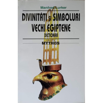 DIVINITATI SI SIMBOLURI VECHI EGIPTENE. DICTIONAR