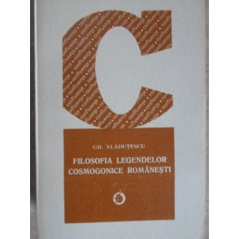 FILOSOFIA LEGENDELOR COSMOGONICE ROMANESTI