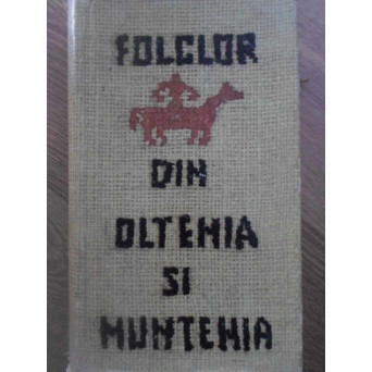 FOLCLOR DIN OLTENIA SI MUNTENIA. TEXTE ALESE DIN COLECTII INEDITE