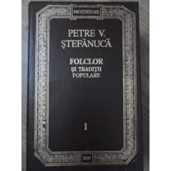 FOLCLOR SI TRADITII POPULARE VOL.1