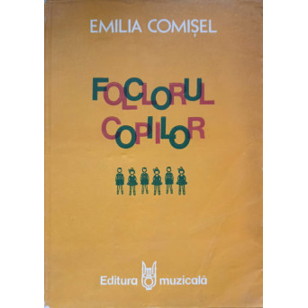 FOLCLORUL COPIILOR. STUDIU SI ANTOLOGIE