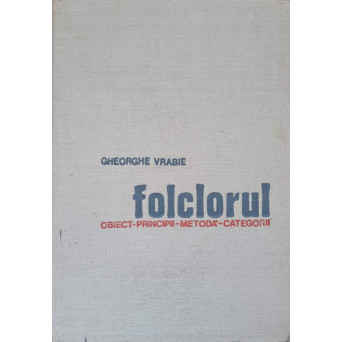 FOLCLORUL. OBIECT-PRINCIPII-METODA-CATEGORII