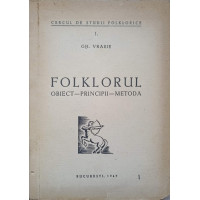 FOLKLORUL. OBIECT, PRINCIPII, METODA FOLKLORUL. OBIECT, PRINCIPII, METODA