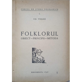 FOLKLORUL. OBIECT, PRINCIPII, METODA