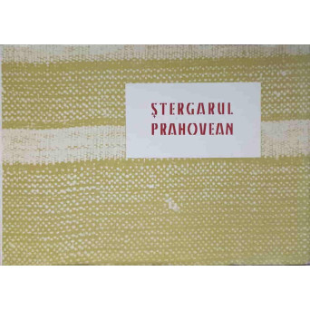 FRAGMENTE DE ARTA POPULARA: STERGARUL PRAHOVEAN