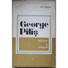 GEORGE PITIS, FOLCLORIST SI ETNOGRAF