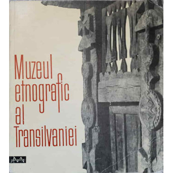 MUZEUL ETNOGRAFIC AL TRANSILVANIEI