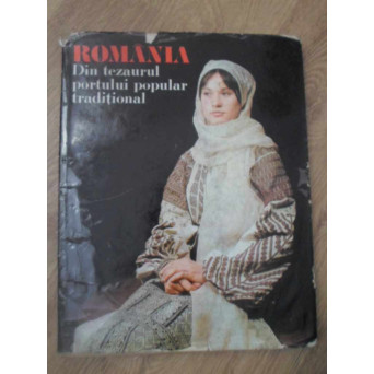 ROMANIA. DIN TEZAURUL PORTULUI POPULAR TRADITIONAL