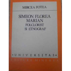 SIMEON FLOREA MARIAN, FOLCLORIST SI ETNOGRAF