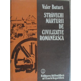 STRAVECHI MARTURII DE CIVILIZATIE ROMANEASCA. TRANSILVANIA - STUDIU ETNOGRAFIC