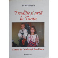 TRADITIE SI ARTA LA TANSA. DATINI DE CRACIUN SI ANUL NOU TRADITIE SI ARTA LA TANSA. DATINI DE CRACIUN SI ANUL NOU