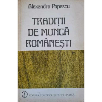 TRADITII DE MUNCA ROMANESTI IN OBICEIURI, FOLCLOR, ARTA POPULARA