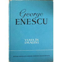 GEORGE ENESCU, VIATA IN IMAGINI